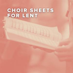 New Choir Sheets for Lent Just Added