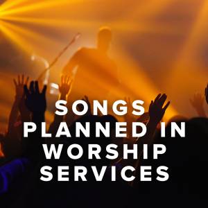 Top 30 Songs Being Scheduled in Worship Services