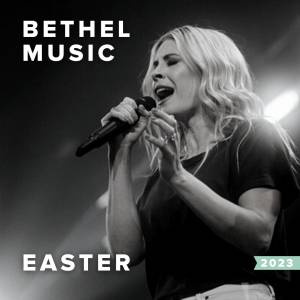 Easter Worship Songs from Bethel Music for 2023
