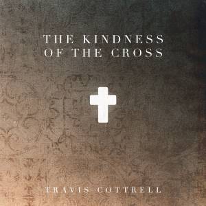 The Kindness Of The Cross