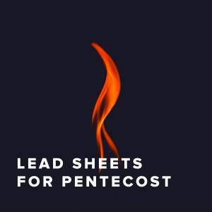 Top Pentecost Lead Sheets