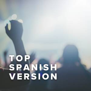 Top Spanish Versions of Worship Songs
