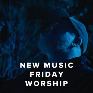 New Music Friday Worship