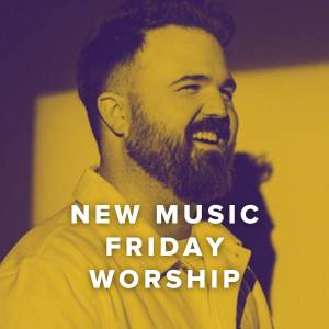 New Music Friday Worship
