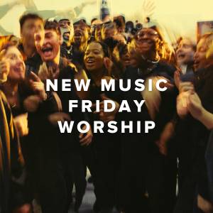 New Music Friday Worship