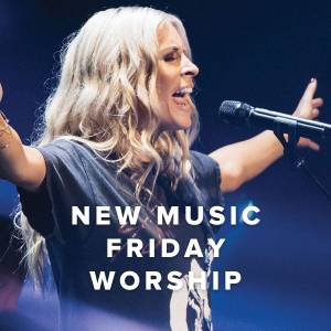 New Music Friday Worship