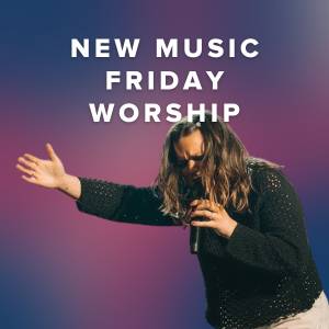 New Music Friday Worship