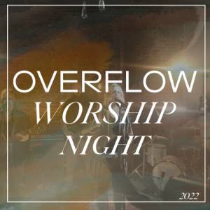 Overflow Worship Night Set List 2022