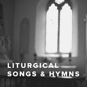 Liturgical Worship Songs