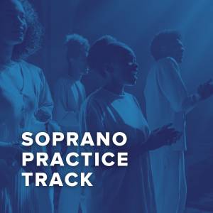 Soprano Practice Tracks For The Choir Soprano Practice Tracks For The Choir