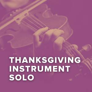 Top Thanksgiving Arrangements For Instrument Solo