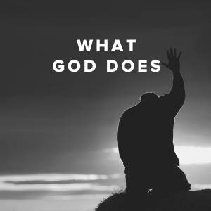 Worship Songs About What God Does