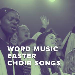 Best Easter Songs of Word Music