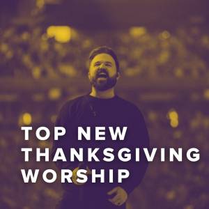 Top New Thanksgiving Worship Songs