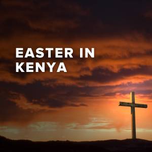 Popular Easter Songs in Kenya