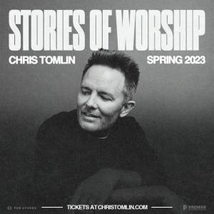 Stories Of Worship Tour With Chris Tomlin 2023
