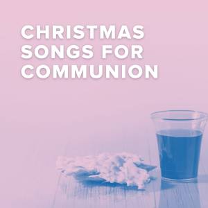 Christmas Songs For Communion