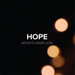 Songs of Hope for Advent (Week 1)