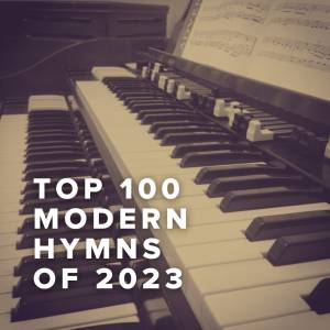 Top 100 Modern Hymns of 2023
