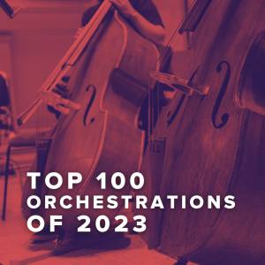 Top 100 Orchestrations of 2023