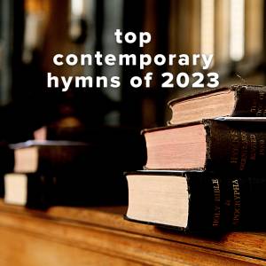 Top 100 Contemporary Hymns of 2023