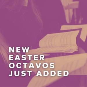 New Easter Octavos Just Added