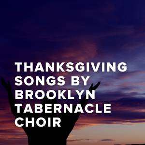 The Best Thanksgiving Songs of Brooklyn Tabernacle Choir