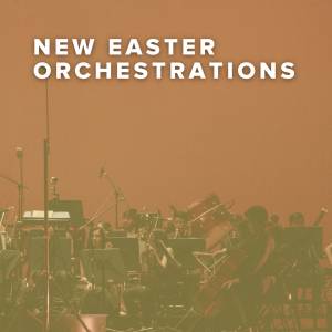 New Orchestrations For Easter