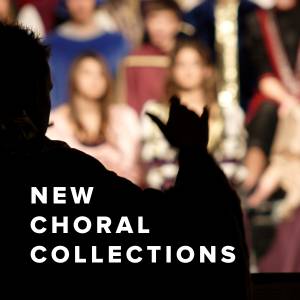 New Choral Collections Just Added