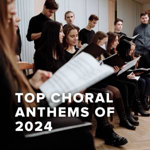 Top 100 Choral Anthems of 2024