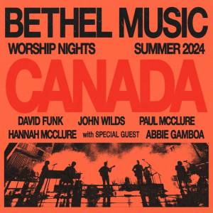 Bring Home The Music from Bethel Music Worship Nights in Canada