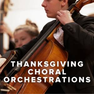 Thanksgiving Choral Orchestrations