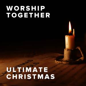 Ultimate Christmas Songs From Worship Together