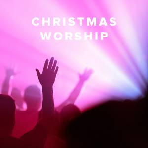 Top Songs for Worship at Christmas