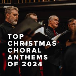 Top 100 Christmas Choral Anthems of 2024