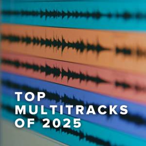 Top 100 MultiTracks of 2025