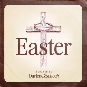 Easter Worship Playlist from Darlene Zschech Easter Worship Playlist from Darlene Zschech
