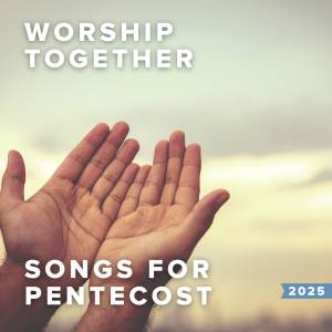 Songs For Pentecost from Worship Together 2025