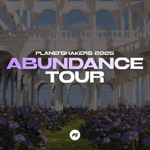 Abundance Tour Set List with Planetshakers Abundance Tour Set List with Planetshakers