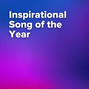 Inspirational Song of the Year Nominations (56th Dove Awards)