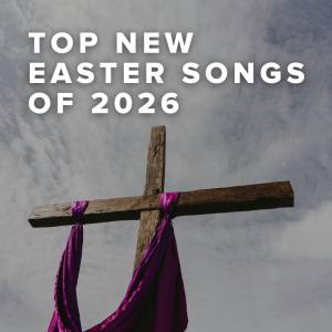Top New Easter Worship Songs of 2026
