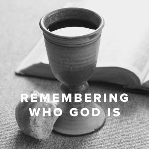 Songs About Remembering Who God Is Songs About Remembering Who God Is