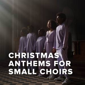 Christmas Anthems for Small Choirs Christmas Anthems for Small Choirs