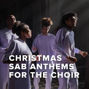 Christmas SAB Anthems for the Choir Christmas SAB Anthems for the Choir