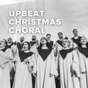 Upbeat Christmas Choral Songs Upbeat Christmas Choral Songs