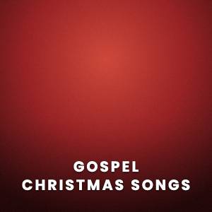 Gospel Christmas Songs Gospel Christmas Songs