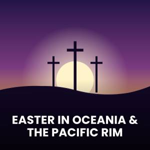 Popular Easter Songs in Oceania & the Pacific Rim Popular Easter Songs in Oceania & the Pacific Rim