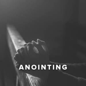 Worship Songs about Anointing