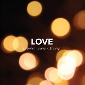 Songs of Love for Advent (Week 3)