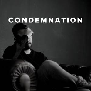 Christian Worship Songs & Hymns about Condemnation